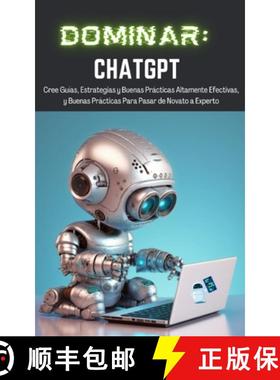 预订 Dominar ChatGPT:  Cree Guías, Estrategias y Buenas Prácticas Altamente Efectivas,  y Buenas Pr... [9781990841347]