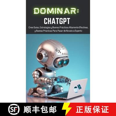 【3-4周达】Dominar ChatGPT:  Cree Guías, Estrategias y Buenas Prácticas Altamente Efectivas,  y Bue... [9781990841347]