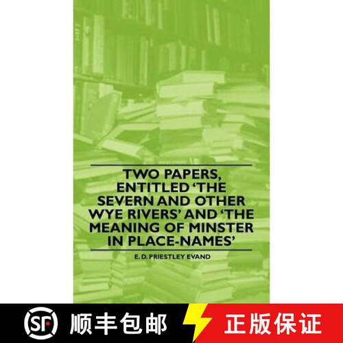 【3-4周达】Two Papers, Entitled 'The Severn and other Wye Rivers' and 'The Meaning of Minster in Plac... [9781446522936]