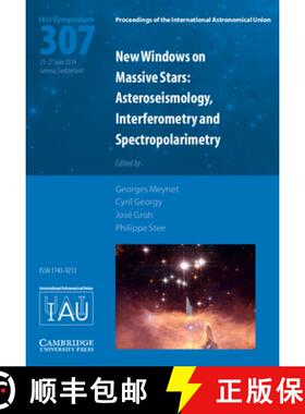 【3-4周达】New Windows on Massive Stars (IAU S307): Asteroseismology, Interferometry and Spectropolar... [9781107078581]