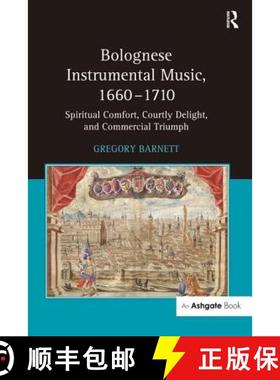 【3-4周达】Bolognese Instrumental Music, 1660-1710 : Spiritual Comfort, Courtly Delight, and Commerci... [9780754658719]