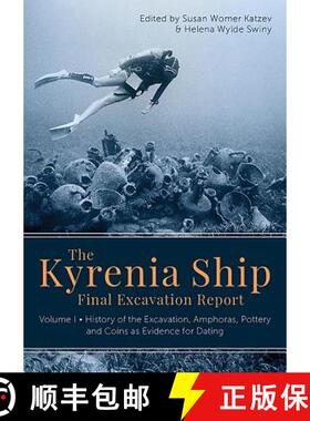 【3-4周达】The Kyrenia Ship Final Excavation Report: Volume I - History of the Excavation, Amphoras, ... [9781785707520]