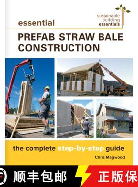 【3-4周达】Essential Prefab Straw Bale Construction : The Complete Step-by-Step Guide [9780865718203]