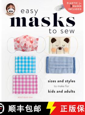 【3-4周达】Easy Masks to Sew : Sizes and styles to make for kids and adults: Sizes and styles to make... [9780985374747]