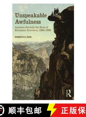 【3-4周达】Unspeakable Awfulness : America Through the Eyes of European Travelers, 1865-1900 [9780415817653]