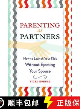 【3-4周达】Parenting as Partners: How to Launch Your Kids Without Ejecting Your Spouse [9781629561752]