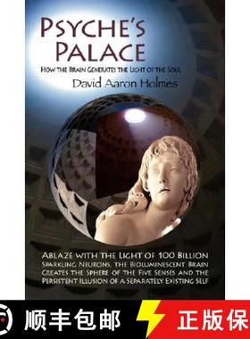 【3-4周达】Psyche's Palace: How the Brain Generates the Light of the Soul [9780615164113]