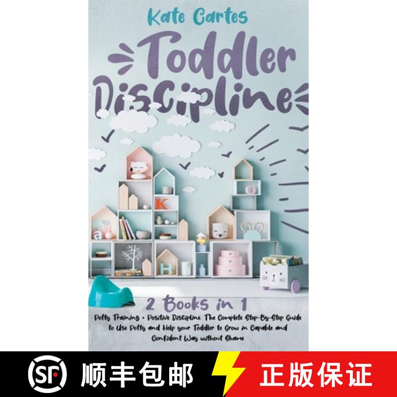 【3-4周达】Toddler Discipline: This Book Includes: Potty Training + Positive Discipline. The Complete... [9781802239058]