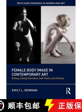 【3-4周达】Female Body Image in Contemporary Art: Dieting, Eating Disorders, Self-Harm, and Fatness [9780415346801]
