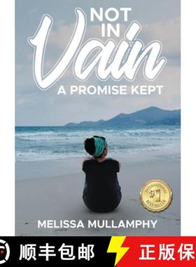 预订 Not in Vain, A Promise Kept [9781734802634]