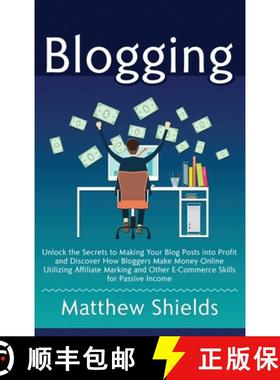 【3-4周达】Blogging: Unlock the Secrets to Making Your Blog Posts into Profit and Discover How Blogge... [9781647480790]