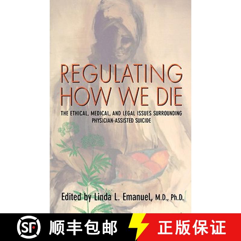 【3-4周达】Regulating How We Die: The Ethical, Medical, and Legal Issues Surrounding Physician-Assist... [9780674666542]