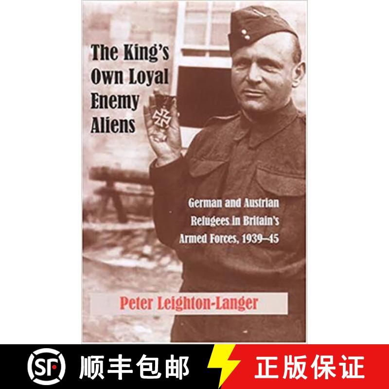 预订 King's Own Loyal Enemy Aliens: German and Austrian Refugees in Britain's Armed Forces, 1939-45 -... [9780853036913]