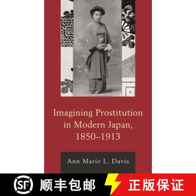 【3-4周达】Imagining Prostitution in Modern Japan, 1850–1913 [9781498542142]