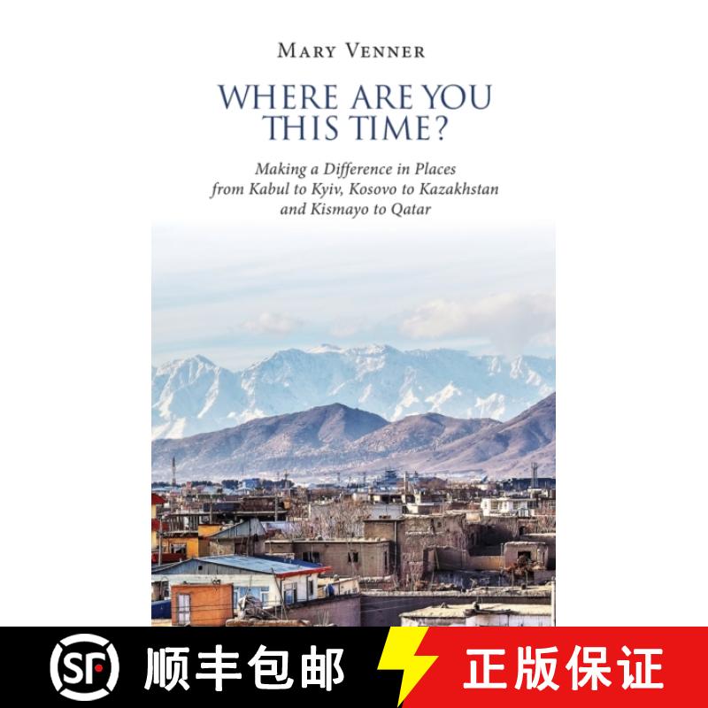 【2-3周达】Where Are You This Time?: Making a Difference in Places from Kabul to Kyiv, Kosovo to Kaza... [9780646878072]