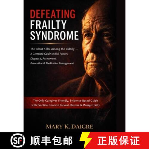 【3-4周达】D E F E A T I N G F R A I L T Y S Y N D R O M E: The Silent Killer Among the Elderly - A C... [9798295687884]