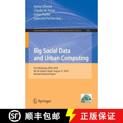 【3-4周达】Big Social Data and Urban Computing : First Workshop, BiDU 2018, Rio de Janeiro, Brazil, A... [9783030112370]