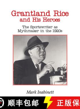 【3-4周达】Grantland Rice and His Heroes: The Sportswriter as Mythmaker in the 1920s [9780870498497]