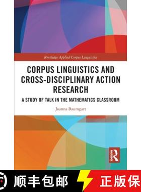 【3-4周达】Corpus Linguistics and Cross-Disciplinary Action Research: A Study of Talk in the Mathemat... [9781032114989]