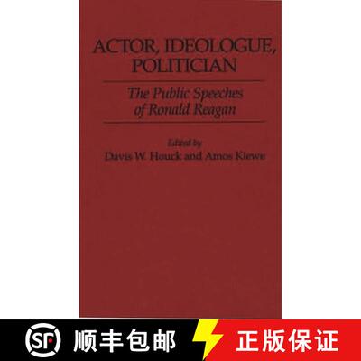 【3-4周达】精装 Actor, Ideologue, Politician: The Public Speeches of Ronald Reagan [9780313284915]