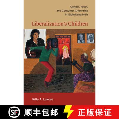 【3-4周达】Liberalization`s Children – Gender, Youth, and Consumer Citizenship in Globalizing India [9780822345671]