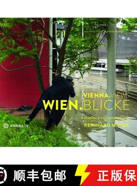 预订 Wien.Blicke / Vienna.Views: Stadtbild-Fotografien Von Reinhard Mandl / the City in Photographs b... [9783990436578]