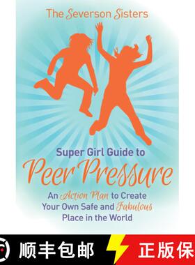 【3-4周达】The Severson Sisters Guide To: Peer Pressure: An Action Plan to Create Your Own Safe and F... [9781630476922]