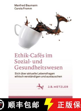 【3-4周达】Ethik-Cafés Im Sozial- Und Gesundheitswesen: Sich Über Aktuelle Lebensfragen Ethisch Ver... [9783662661772]