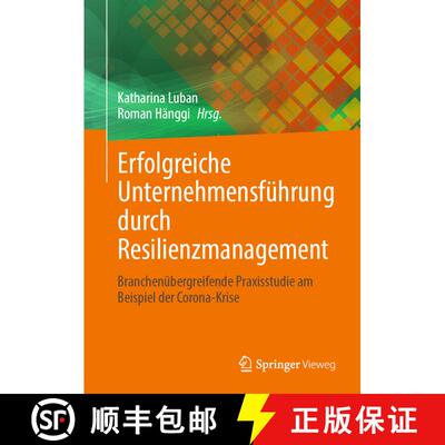 【3-4周达】精装 Erfolgreiche Unternehmensführung durch Resilienzmanagement: Branchenübergreifende P... [9783662640227]