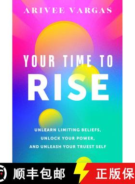 预订 Your Time to Rise: Unlearn Limiting Beliefs, Unlock Your Power, and Unleash Your Truest Self [9798886452655]