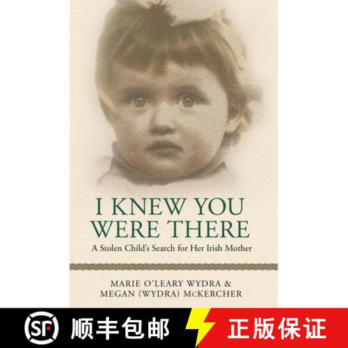 【3-4周达】精装 I Knew You Were There: A Stolen Child's Search for Her Irish Mother [9781544530369]