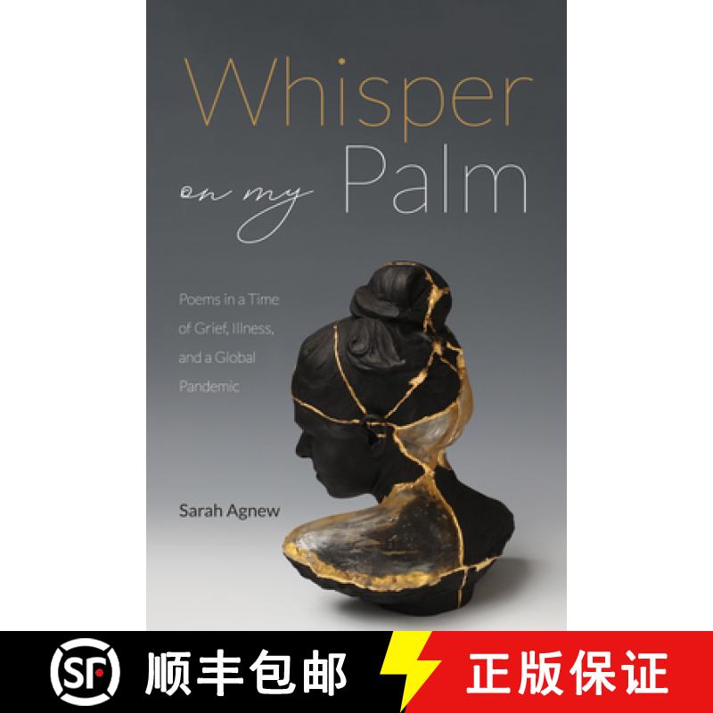 【3-4周达】Whisper on My Palm: Poems in a Time of Grief, Illness, and a Global Pandemic [9781666795523]
