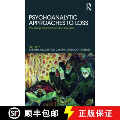【3-4周达】Psychoanalytic Approaches to Loss : Mourning, Melancholia and Couples [9781782205487]
