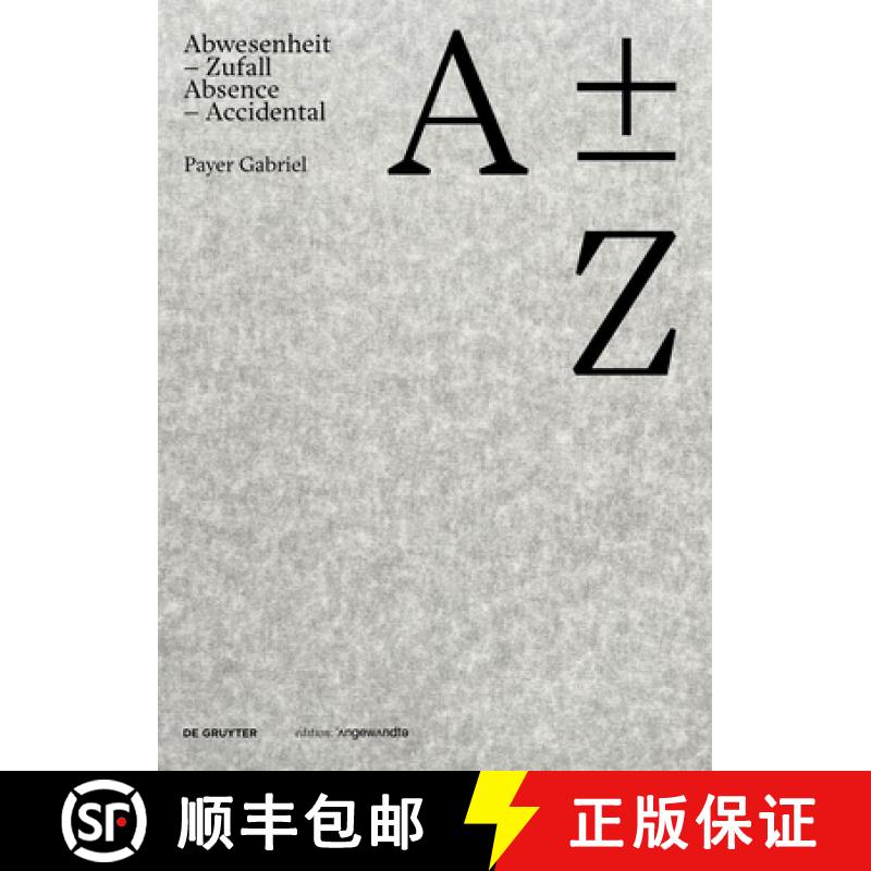 【2-3周达】A plus minus Z : Payer Gabriel. Abwesenheit - Zufall / Absence - Accidental [9783111066240]