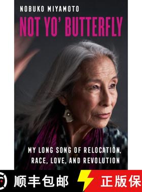 预订 Not Yo' Butterfly: My Long Song of Relocation, Race, Love, and Revolution Volume 60 [9780520380646]
