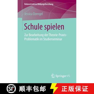 【3-4周达】Schule spielen : Zur Bearbeitung der Theorie-Praxis-Problematik im Studienseminar (1. Aufl... [9783658131784]