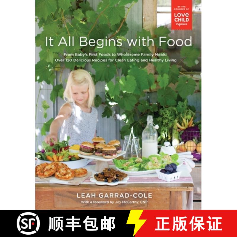 【3-4周达】It All Begins with Food: From Baby's First Foods to Wholesome Family Meals: Over 120 Delic... [9780147529992]