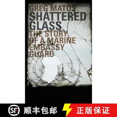 【3-4周达】Shattered Glass: The Story of a Marine Embassy Guard [9780983230205]