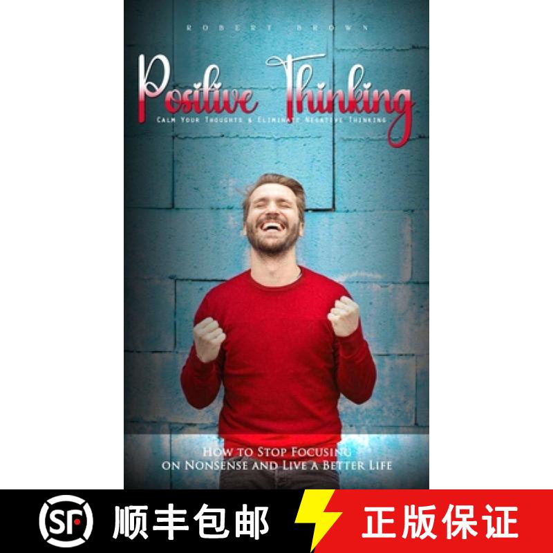 【3-4周达】Positive Thinking: Calm Your Thoughts & Eliminate Negative Thinking (How to Stop Focusing ... [9781738641291]
