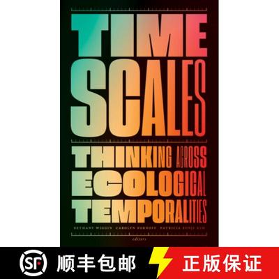 【3-4周达】Timescales: Thinking Across Ecological Temporalities [9781517909413]