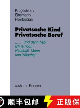 【3-4周达】Privatsache Kind -- Privatsache Beruf: ... Und Dann Hab' Ich Ja Noch Haushalt, Mann Und W... [9783810005717]