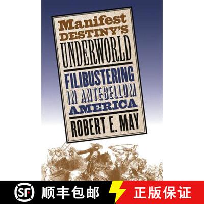 预订 Manifest Destiny`s Underworld – Filibustering in Antebellum America [9780807855812]