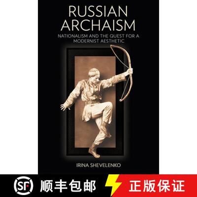 【3-4周达】Russian Archaism: Nationalism and the Quest for a Modernist Aesthetic [9781501776342]