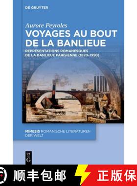 【3-4周达】Voyages Au Bout de la Banlieue: Représentations Romanesques de la Banlieue Parisienne (18... [9783111562568]