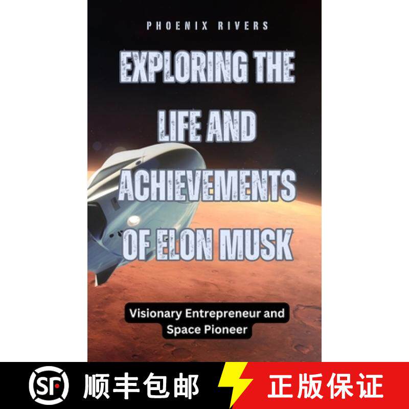 预订 Exploring the Life and Achievements of Elon Musk: Visionary Entrepreneur and Space Pioneer [9798330365142]