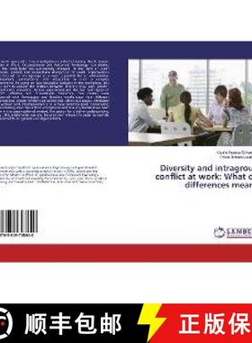 预订 Diversity and intragroup conflict at work: What do differences mean? [9783659708640]