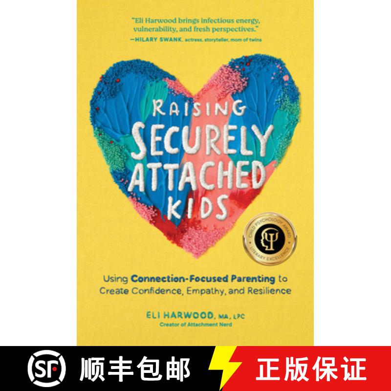 【4周达】Raising Securely Attached Kids: Using Connection-Focused Parenting to Create Confidence, Emp... [9781632175465]