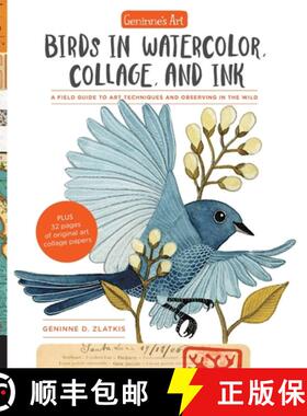 【3-4周达】Geninne's Art: Birds in Watercolor, Collage, and Ink: A Field Guide to Art Techniques and ... [9781631594755]