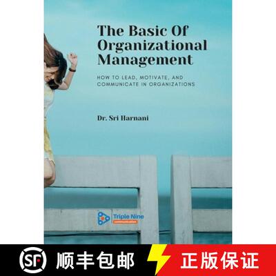 【3-4周达】The Basic Of Organizational Management: How to Lead, Motivate, and Communicate In Organiza... [9781483432533]
