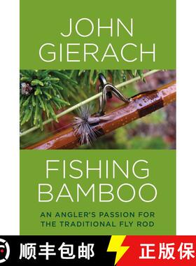 【3-4周达】Fishing Bamboo : An Angler's Passion for the Traditional Fly Rod [9781493007431]